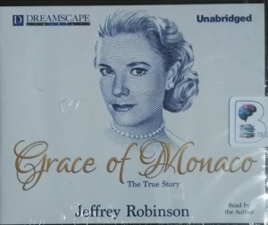 Grace of Monaco written by Jeffrey Robinson performed by Jeffrey Robinson on CD (Unabridged)